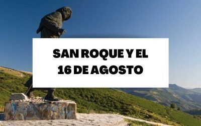 Descubre todo sobre San Roque y una fecha: 16 de agosto