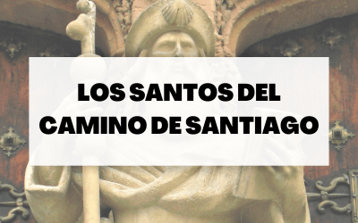 Los santos del Camino de Santiago: leyendas que hablan